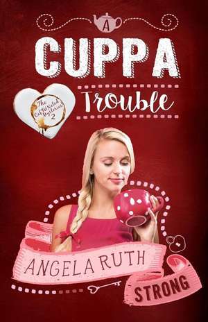 A Cuppa Trouble de Angela Ruth Strong