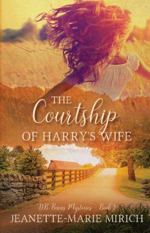 The Courtship of Harry's Wife de Jeanette Marie Mirich