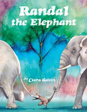 Randal the Elephant de Ciara Gavin