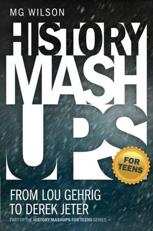 History Mashups for Teens de Mg Wilson