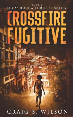 Crossfire Fugitive de Craig S. Wilson