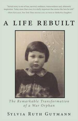 A Life Rebuilt de Sylvia Ruth Gutmann