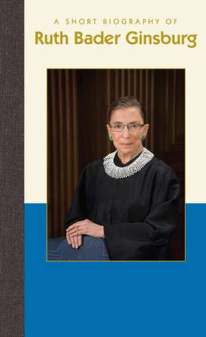 A Short Biography of Ruth Bader Ginsburg de Antonia Felix