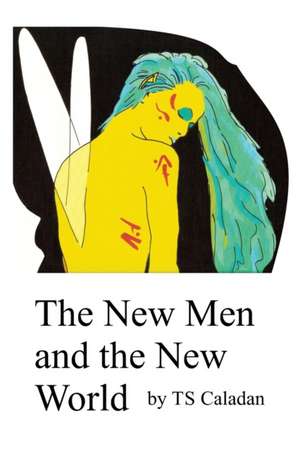 The New Men and the New World de Ts Caladan