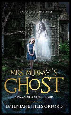 Mrs. Murray's Ghost de Emily-Jane Hills Orford