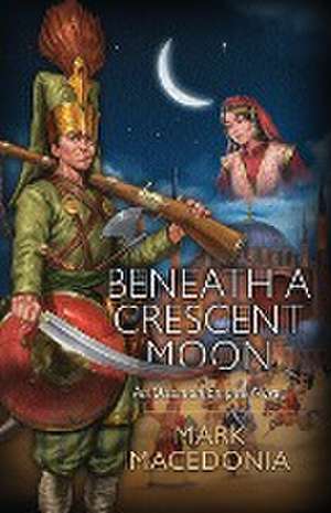 Beneath A Crescent Moon de Mark Macedonia