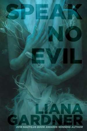 Speak No Evil de Liana Gardner