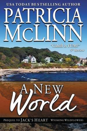 A New World (Wyoming Wildflowers, Book 5) de Patricia McLinn