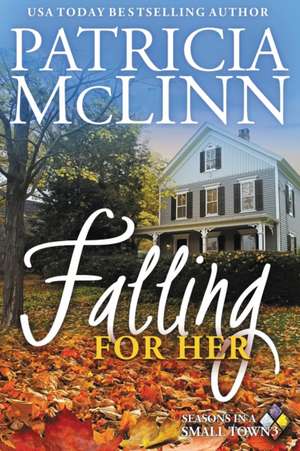 Falling for Her: Seasons in a Small Town, Book 3 de Patricia McLinn