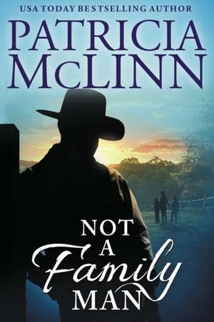 Not a Family Man (The Wedding Series, Book 8) de Patricia McLinn