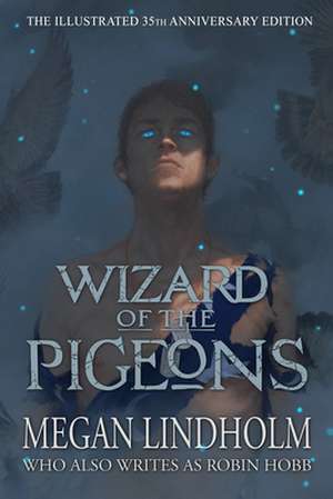 Wizard of the Pigeons: The 35th Anniversary Illustrated Edition de Megan Lindholm