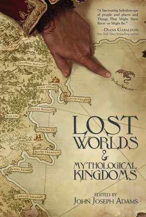 Lost Worlds & Mythological Kingdoms de Tobias S. Buckell