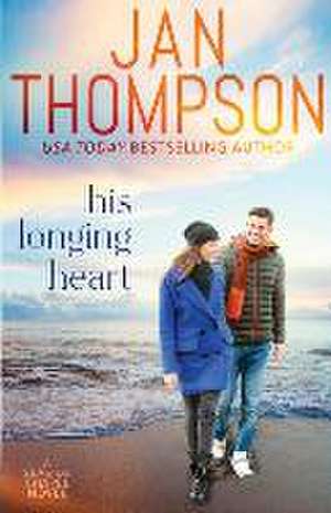 His Longing Heart: Returning Home to St. Simon's Island... A Christian Small Town Beach Romance de Jan Thompson