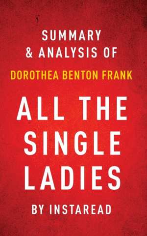 All the Single Ladies by Dorothea Benton Frank | Summary & Analysis de Instaread