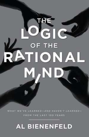 The Logic of the Rational Mind de Al Bienenfeld