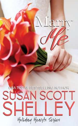 Marry Me de Susan Scott Shelley