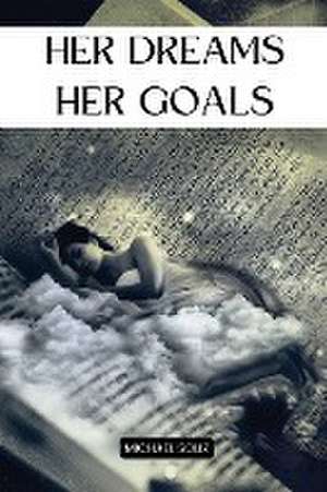 Her Dreams her goals de Michael Soliz