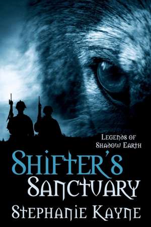 Shifter's Sanctuary: A Legends of Shadow Earth Novel de Stephanie Kayne