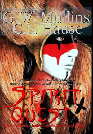 Spirit Quest Native American Indian Legends, Stories and Fables de G. W. Mullins