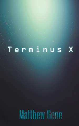 Terminus X de Matthew Gene