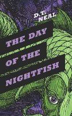 The Day of the Nightfish de D. T. Neal