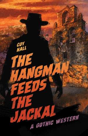 The Hangman Feeds the Jackal de Coy Hall