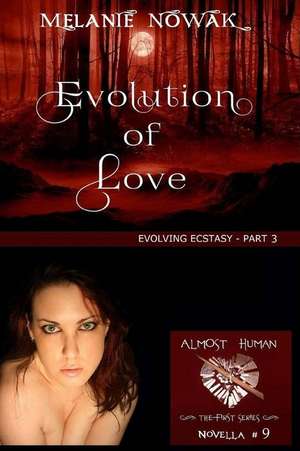 Evolution of Love: (Evolving Ecstasy - Part 3) de Melanie Nowak