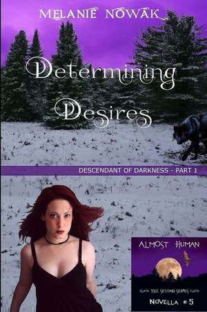 Determining Desires: (Descendant of Darkness - Part 1) de Melanie Nowak