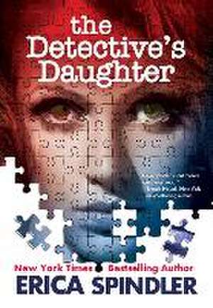 The Detective's Daughter de Erica Spindler