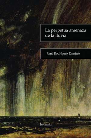 La perpetua amenaza de la lluvia de René Rodríguez Ramírez