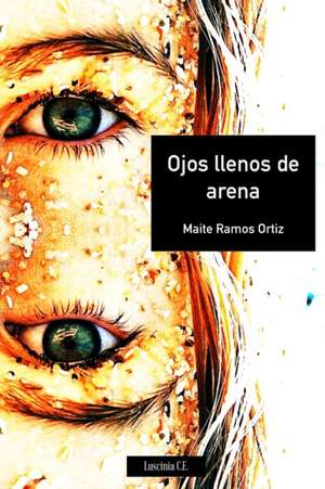 Ojos llenos de arena de Maite Ramos Ortiz