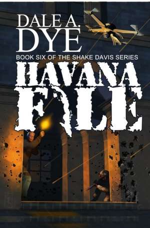 Havana File de Dale A. Dye