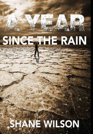 A Year Since The Rain de Shane Wilson