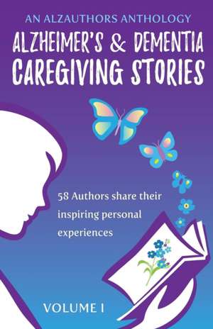 Alzheimer's and Dementia Caregiving Stories de Jay Artale