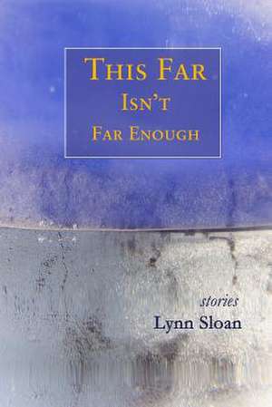 This Far Isn't Far Enough de Sloan, Lynn