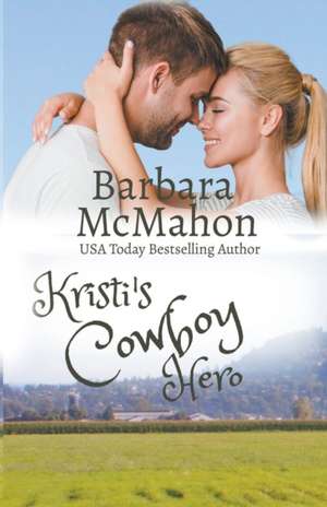 Kristi's Cowboy Hero de Barbara Mcmahon