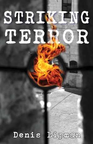 Striking Terror de Denis Lipman