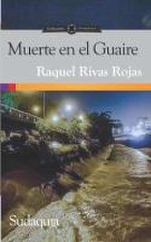 Muerte en el Guaire de Raquel Rivas Rojas