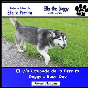 El Día Ocupado de la Perrita (Doggy's Busy Day) de Jayne Flaagan