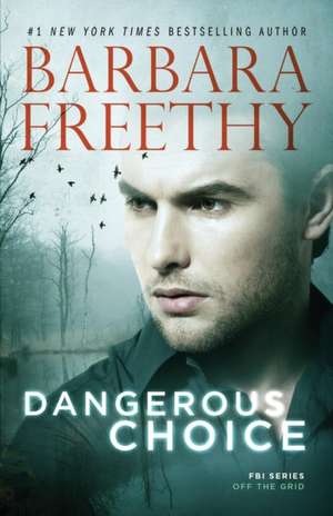 Dangerous Choice de Barbara Freethy