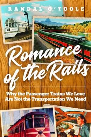 Romance of the Rails de Randal O'Toole