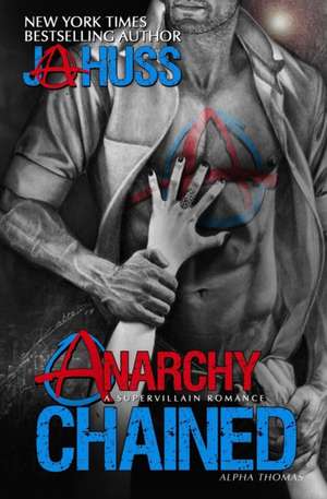 Anarchy Chained: Alpha Thomas de J. A. Huss