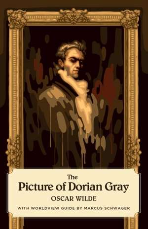 The Picture of Dorian Gray (Canon Classics Worldview Edition) de Oscar Wilde