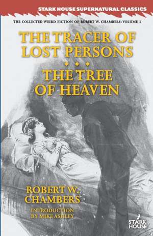 The Tracer of Lost Persons / The Tree of Heaven de Robert W. Chambers