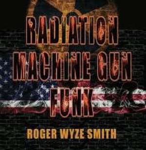 Radiation Machine Gun Funk de Roger Smith