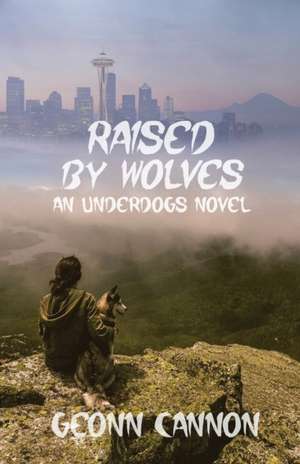 Raised by Wolves de Geonn Cannon