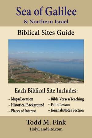 Sea of Galilee & Northern Israel Biblical Sites Guide de Todd M. Fink