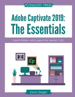 Adobe Captivate 2019: The Essentials (4th Edition) de Kevin Siegel