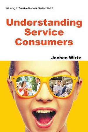 Understanding Service Consumers de Jochen Wirtz