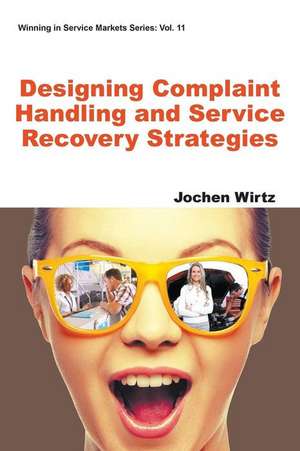 Designing Complaint Handling and Service Recovery Strategies de Jochen Wirtz